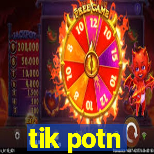 tik potn